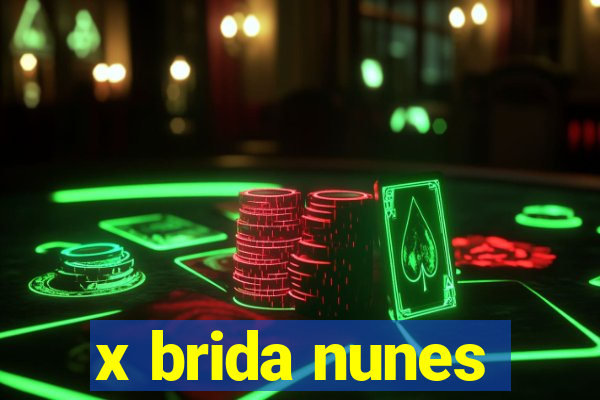 x brida nunes